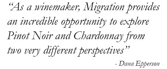 As a winemaker, Migration provides an incredible opportunity to explore Pinot Noir and Chardonnay from two very different perspectives